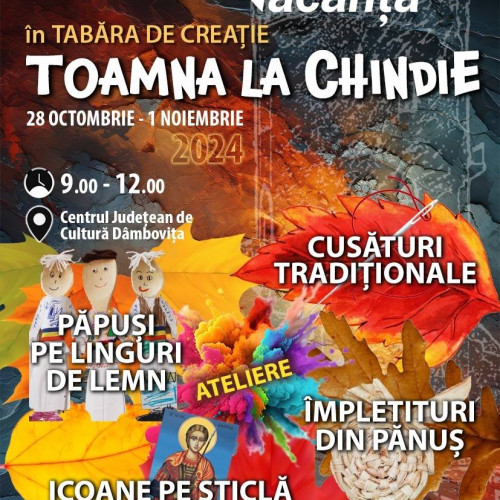 Centrul Județean de Cultură Dâmbovița desfășoară Tabăra de Creatie "Toamna la Chindie"