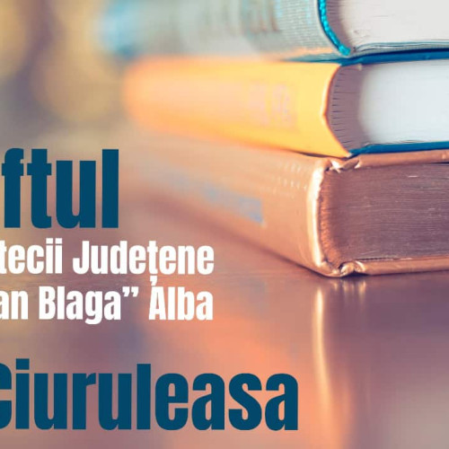 Comuna Ciuruleasa va găzdui lansarea Raftului Bibliotecii Județene "Lucian Blaga"