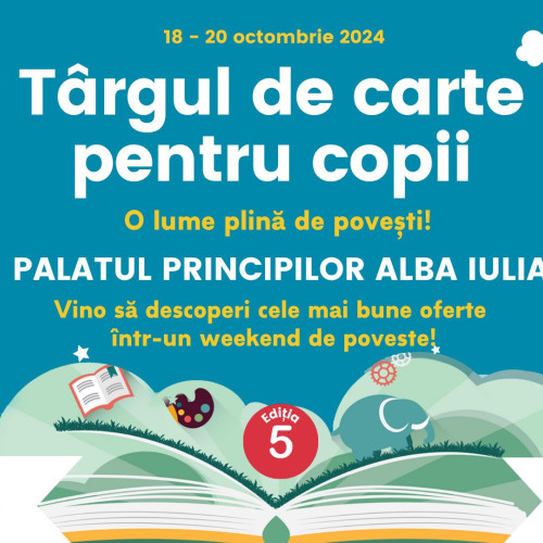 Târgul de Carte pentru Copii se desfășoară la Palatul Principilor Transilvaniei