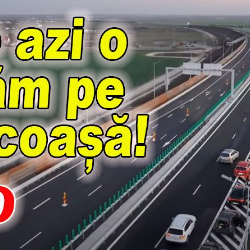 Se deschide autostrada Moldovei: lotul 1 Focșani - Buzău