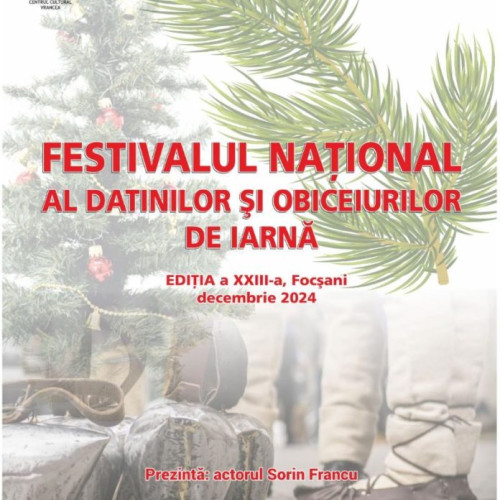 Festivalul Național al Datinilor și al Obiceiurilor de Iarnă se va desfășura la Focsani