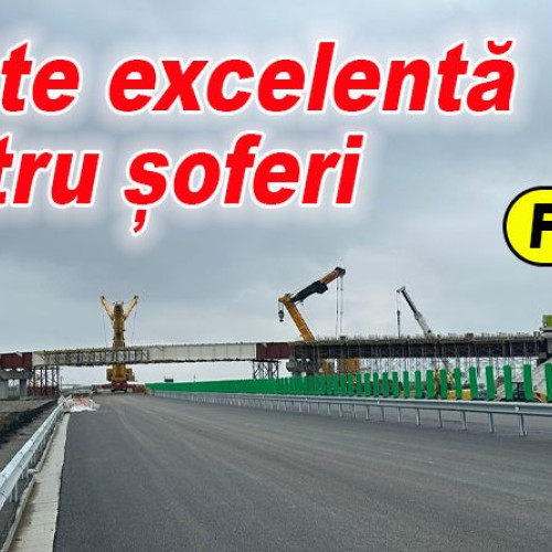 Deschiderea autostrăzii A7 între Buzău și București, un moment istoric