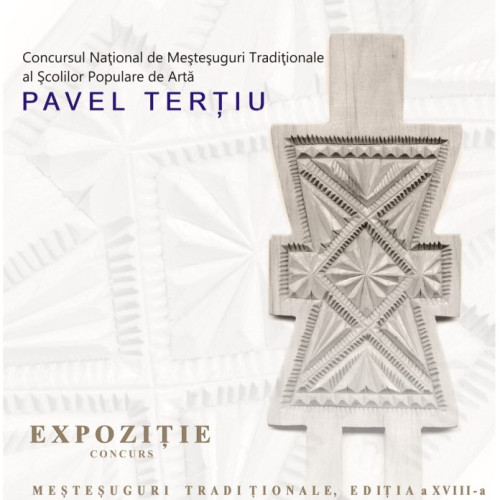 Concursul Național al Meseșugurilor Tradiționale Pavel Tertiu la Focșani