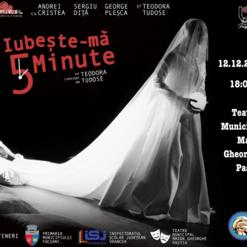 Primăria Municipiului Focșani invită la spectacolul "Iubește-mă cinci minute"