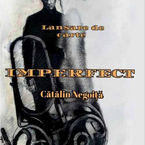 Eveniment literar la Casa Artelor: Lansarea volumului "Imperfect" de Cătălin Negoiță