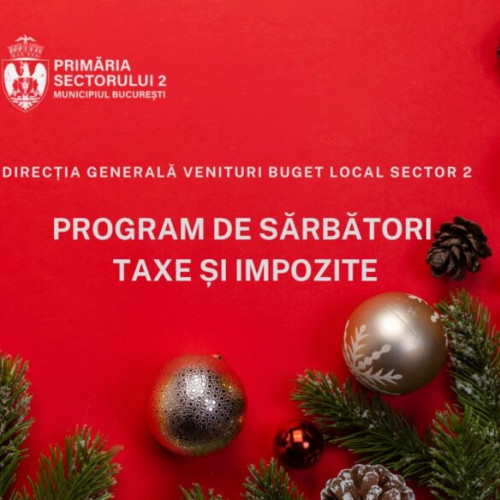Modificări în programul Direcției Generale Venituri Buget Local Sector 2 pe timpul sărbătorilor de iarnă