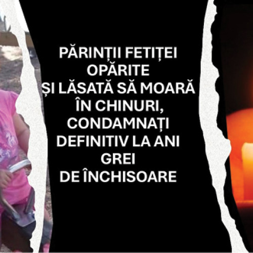 Parinții unei fetițe de aproape trei ani, condamnați la închisoare după moartea tragică a copilei