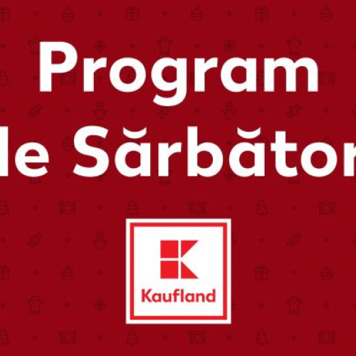 Kaufland România anunță programul de funcționare pentru Revelion și începutul anului 2025