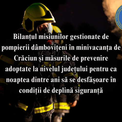 Activitatea pompierilor din Dâmbovița în perioada minivacanței de Crăciun