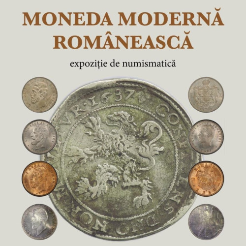 Expozitia "Moneda Moderna Romaneasca" la Complexul Muzeal Arad
