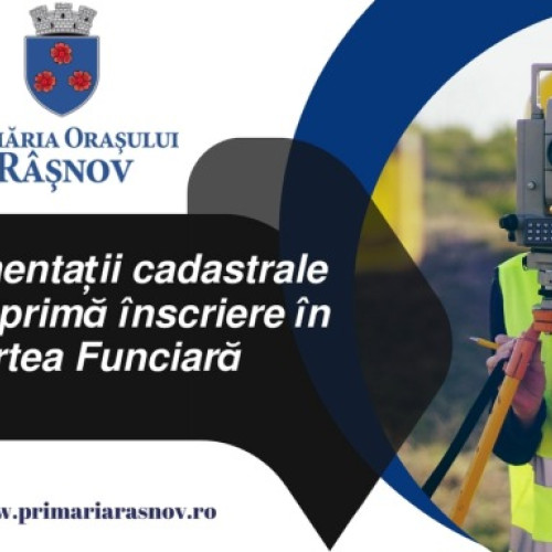 Primăria Râșnov demarează proiect pentru prima înscriere în Cartea Funciara