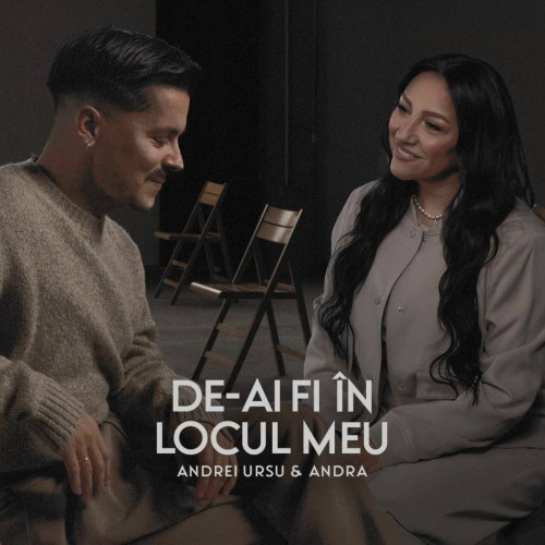 Andrei Ursu și Andra lansează piesa "De-ai fi în locul meu"