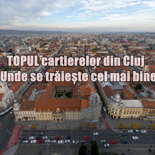 Studiu: cartierele Clujului clasificate în funcție de calitatea vieții