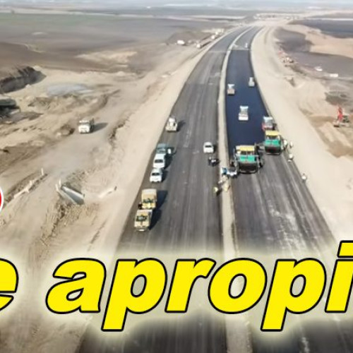 Veste bună pentru șoferi: progrese în construcția autostrăzii A7