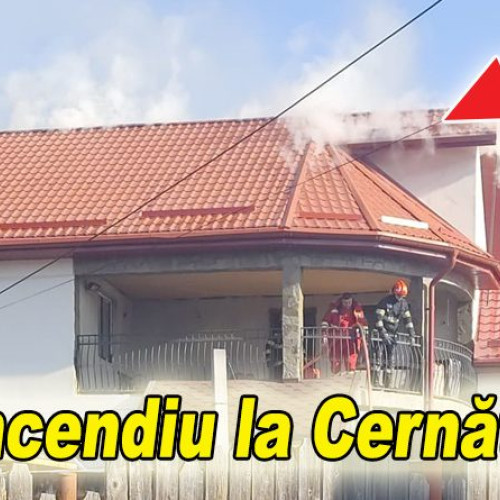 Incendiu devastator la Cernătești