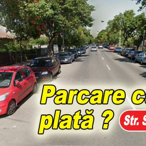Parcarea cu plată pe str. Spiru Haret și alte 11 străzi începând cu 1 iunie
