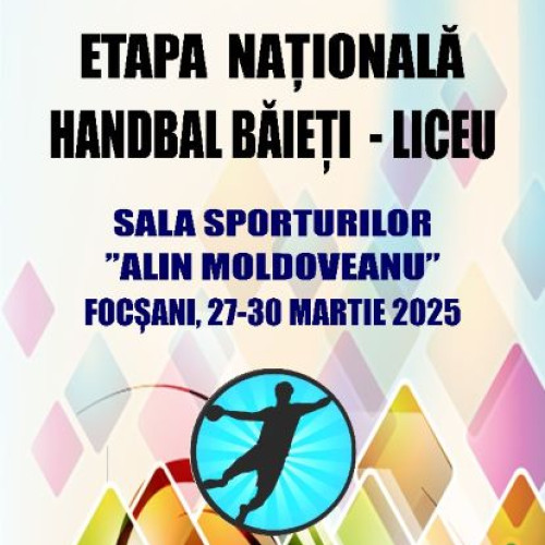 Focsani 2025: Gazda Olimpiadei Nationale a Sportului Scolar la Handbal