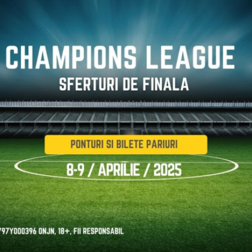 Cele mai bune echipe europene se pregătesc pentru sferturile Champions League