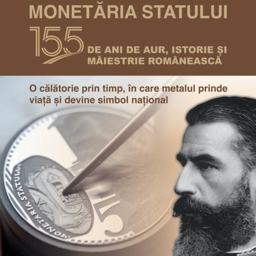Regia Autonomă Monetară a Statului București sărbătorește 155 de ani printr-o expoziție