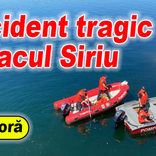 Accident tragic pe lacul Siriu