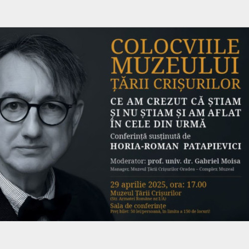 Conferință cu Horia-Roman Patapievici la Muzeul Țării Crisurilor