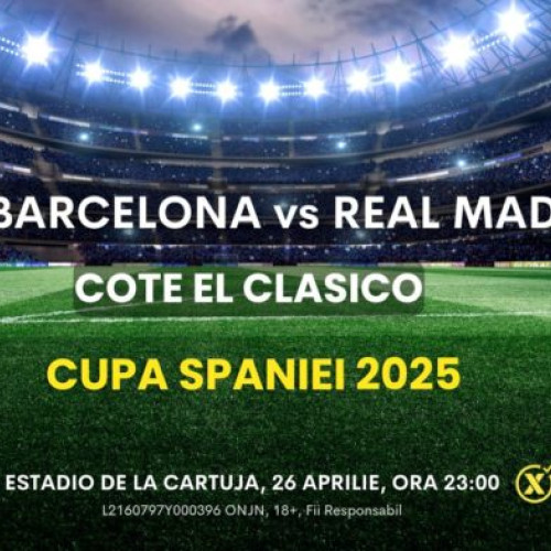 Barcelona și Real Madrid se întâlnesc în finala Cupei Regelui