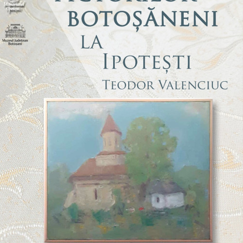 Expoziție dedicată artistului Teodor Valenciuc la Ipotesti