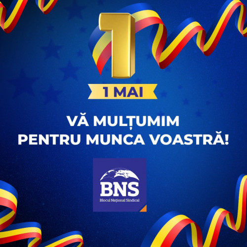 BNS își reafirmă angajamentul pentru drepturile muncitorilor de Ziua Internațională a Muncii