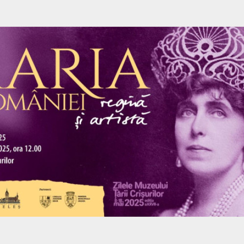 Vernisajul expoziției "Maria a României, Regina și artistă", la Muzeul Țării Crisurilor