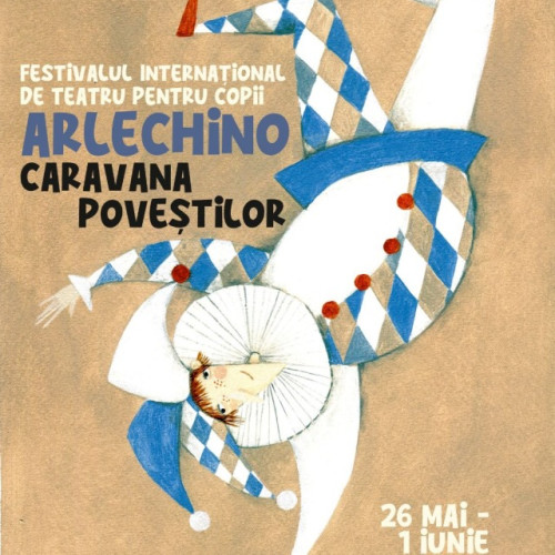 Festivalul Internațional de Teatru pentru Copii - "Arlechino - Caravana Povestilor"