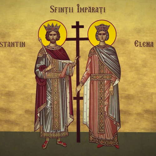 Sărbătoarea Sfinților Constantin și Elena pe 21 mai