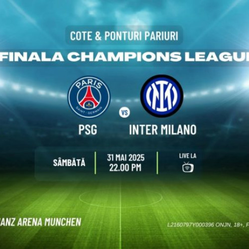 Finala UEFA Champions League 2024/2025: PSG în fața Inter Milano în München
