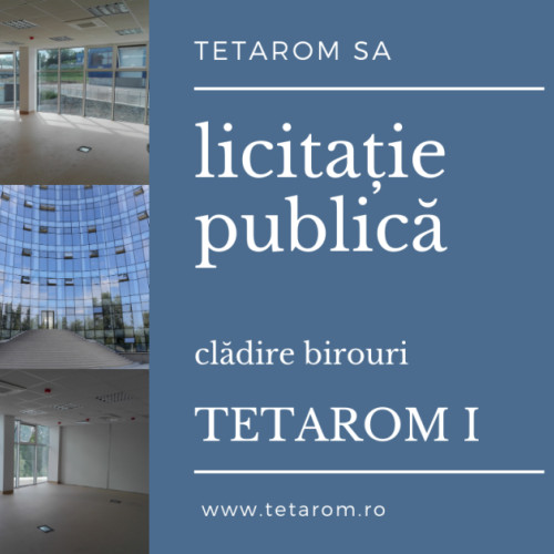 Tetarom S.A. organizează o licitație pentru închirierea unor spații în Cluj-Napoca
