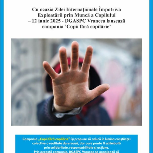 Campania „Copii fără copilărie” atrage atenția asupra exploatării copiilor în Vrancea