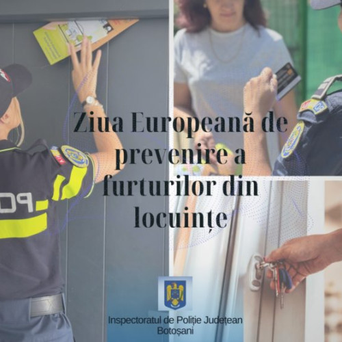 Ziua europeană de prevenire a furturilor din locuințe, marcată în județul Botoșani