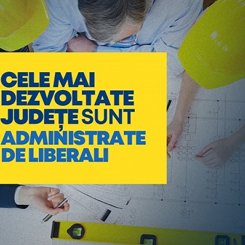 Județele cele mai dezvoltate din România, sub conducerea liberalilor