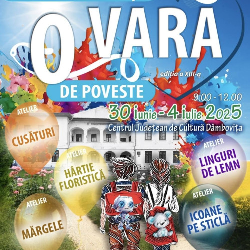 a XIII-a ediție a taberei de creație „o vară de poveste” va avea loc în iulie 2025 în Dâmbovița