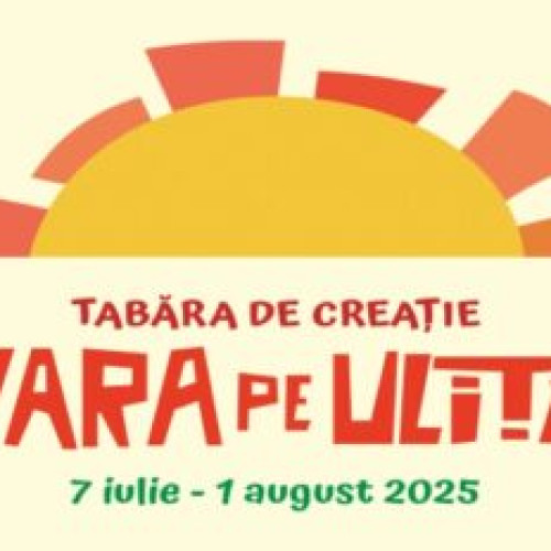 tabără de creație "Vara pe uliță" la muzeul satului "Dimitrie Gusti"