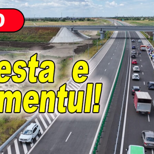 Deschiderea traficului pe autostrada A7 dinspre Râmnicu Sărat către Buzău