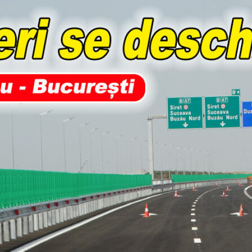 Autostrada Buzău – București, pregătită pentru deschidere în acest weekend