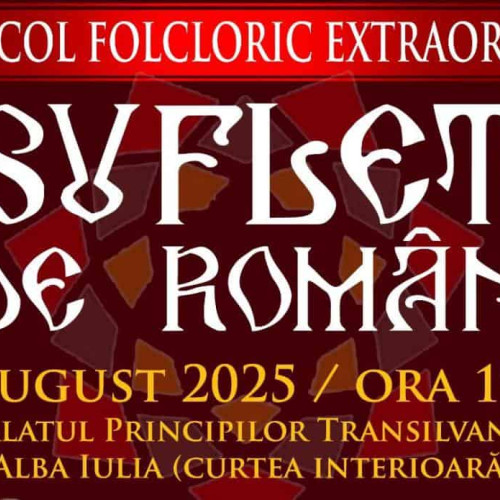 spectacol folcloric „suflet de roman” la Alba Iulia în ziua de 17 august