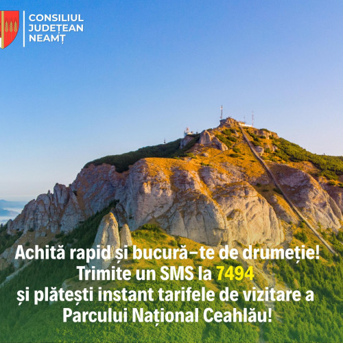 Noutăți la Cetatea Neamț și Parcul Ceahlău începând cu 1 august