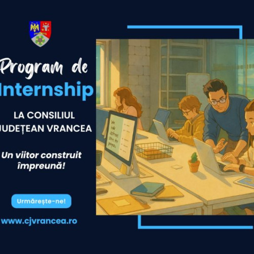 Consiliul județean Vrancea lansează programul de internship pentru studenți și masteranzi