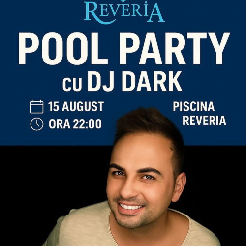 reveria organizează un pool party cu DJ Dark