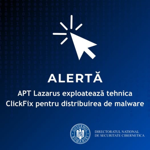 Amenințare cibernetică majoră: Grupul APT Lazarus folosește tehnica ClickFix pentru distribuirea malware-ului