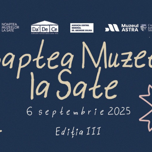 Muzeele din mediul rural mai au o zi pentru înscrierea la Noaptea muzeelor la sate în 2025