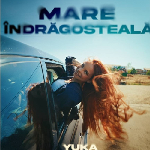 Yuka lansează piesa „Mare îndrăgostire”, o poveste de dragoste sub cerul plin de stele