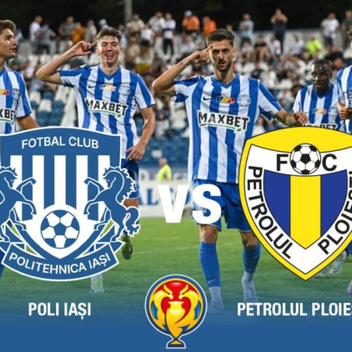 politehnica iași și petrolul ploiești se înfruntă în play-off-ul Cupei României la fotbal