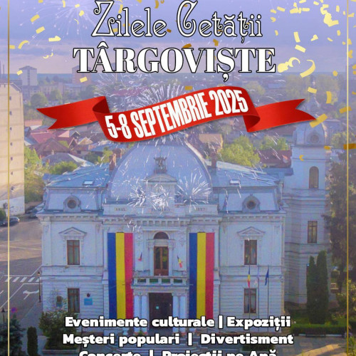 Zilele cetății Târgoviște 2025