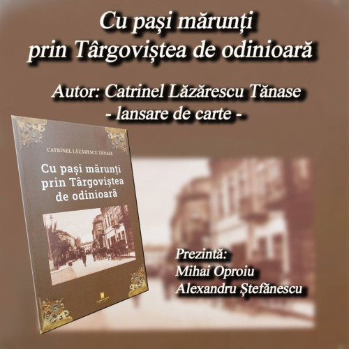 Lansare volum despre Târgoviștea de odinioară la Biblioteca Județeană